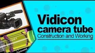 Vidicon camera tube Construction and Working [upl. by Fayola700]