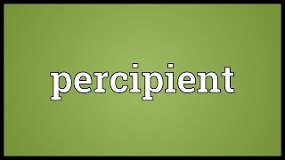 Percipient Meaning [upl. by Defant740]