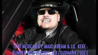 That Mexican OT Maxo Kream amp Lil KekeBumper War Wounds MixDJDHAWK  SGE [upl. by Weiman]