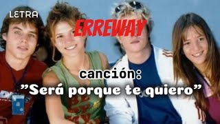 Erreway  quotSerá porque te quieroquot LETRA [upl. by Carlynne]