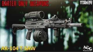 AK104 TSAW  Barter Only Weapon Testing Escape from Tarkov [upl. by Pauletta62]