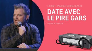 Couple Ouvert Clip  Une date avec le pire gars épisode avec Patrick Groulx [upl. by Aleakcim]