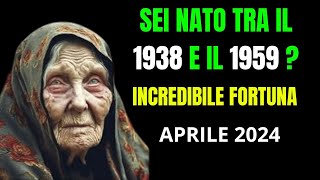 BABA VANGA Prevista ENORME FORTUNA in Aprile 2024 a persone NATE tra il 1938 e 1959ne fai parte [upl. by Assiren657]