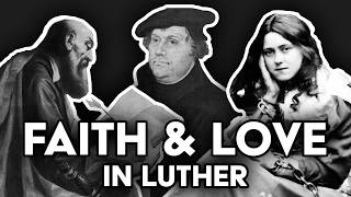 Faith amp Love in Martin Luther Selfcentered Justification [upl. by Hairym498]