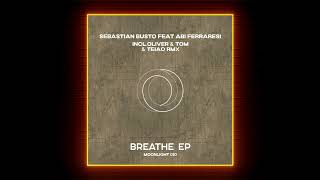 Sebastian Busto amp Abi Ferraresi  Breathe Oliver amp Tom Remix Moonlight [upl. by Merdith775]