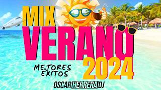 MIX VERANO 2024  LO MEJOR Y MÁS NUEVO  ÉXITOS REGGAETON  OSCAR HERRERA DJ [upl. by Notnarb]