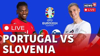 Portugal Vs Slovenia LIVE  Euro Cup 2024 LIVE  Portugal Vs Slovenia Score  Football Live  N18G [upl. by Elroy]