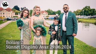 Bölüm 2 Sünnet Dügünü Ayaz 29062024 LUXKAMERA LTD [upl. by Mukerji19]