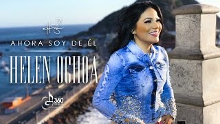 Helen Ochoa quotAhora Soy De Elquot Video Oficial [upl. by Pomfret596]