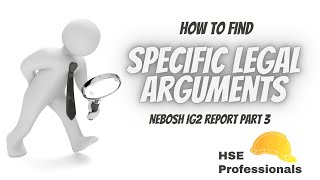 How To Find And Write  IG2 Report Part 3 Specific legal arguments  NEBOSH IGC [upl. by Ariak]