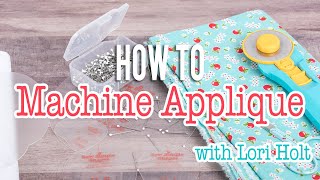 How to Applique on a Machine with Lori Holt  Fat Quarter Shop [upl. by Eahsel]