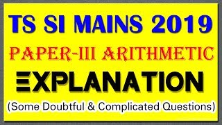 TS SI MAINS 2019 MATHS PAPER EXPLANATION  DOUBTFUL QUESTIONS  SI ARITHMETIC PAPER [upl. by Aener]