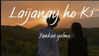 Laijanay ho ki yankee yolmolyrical video [upl. by Atinyl]