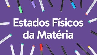 ESTADOS FÍSICOS DA MATÉRIA  QUER QUE DESENHE  DESCOMPLICA [upl. by Einad87]