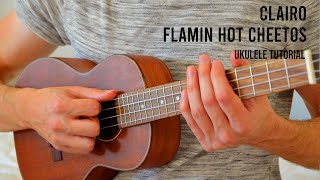 Clairo  Flamin Hot Cheetos EASY Ukulele Tutorial With Chords  Lyrics [upl. by Verdie]