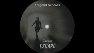 Escape  Gyrate [upl. by Eikin]