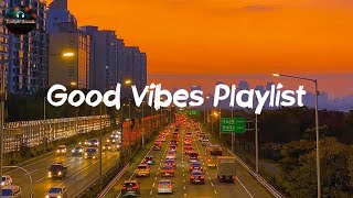 Good vibes playlist  Tiktok viral songs 2022 [upl. by Oidivo]