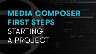 Media Composer First Steps Start a Project [upl. by Aremus182]