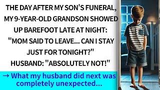 The day after my sons funeral my 9 year old grandson showed up barefoot late at night Mom sai [upl. by Neelyahs498]