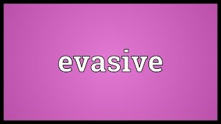 Evasive Meaning [upl. by Einahpetse]