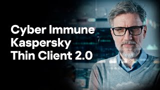 Cyber Immune Kaspersky Thin Client 20 [upl. by Drahser]