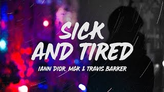 Iann Dior  Sick and Tired Lyrics ft Machine Gun Kelly amp Travis Barker [upl. by Naivaf]