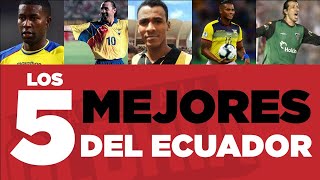 LOS 5 MEJORES FUTBOLISTAS DE LA HISTORIA DEL ECUADOR [upl. by Drake938]