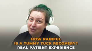 How Painful Is A Tummy Tuck Recovery  Real Patient Experience [upl. by Llenrub941]