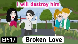 Broken Love Part 17  Learn English  English Story  Animated Stories  Invite English [upl. by Aesoh]