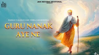 Guru Nanak Aye Ne Official Video Harman Talanian  Jass Tohra  Jass Behniwal [upl. by Luann]