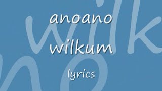 anoano wilkum  lyrics [upl. by Haynes483]