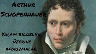 Arthur Schopenhauer Yaşam Bilgeliği Üzerine Aforizmalar 4Parça Sesli Kitap [upl. by Opal408]