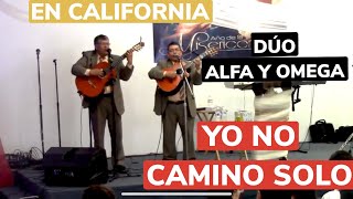 YO NO CAMINO SOLO CONMIGO VA JESUSDUO ALFA Y OMEGA EN SAN JOSE CALIFORNIA himnoscristianos [upl. by Misti]