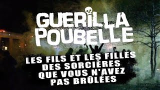 GUERILLA POUBELLE  Les fils et les filles des sorcières  OFFICIAL VIDEO [upl. by Devine]