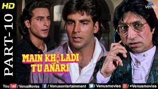 Main Khiladi Tu Anari Part 10  Akshay Shilpa amp Saif Ali Khan  90s Bollywood Action Movie Scenes [upl. by Nuli]