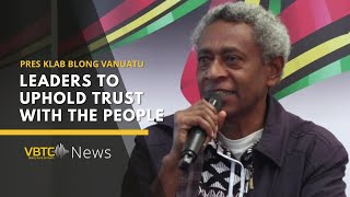 National leaders must maintain trust with the people  Press Klab blong Vanuatu  VBTC News [upl. by Etnoek]