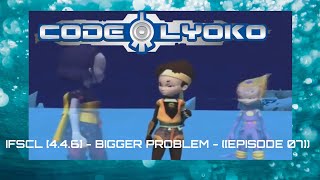 IFSCL 446  BIGGER PROBLEM  EPISODE 07 [upl. by Burta]