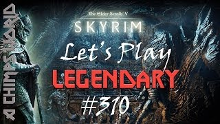 LETS PLAY SKYRIM LEGENDARY Part 310  Calm the FRAK down [upl. by Jamieson]