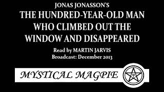 The Hundred Year Old Man Who Climbed Out The Window and Disappeared 2013 read by Martin Jarvis [upl. by Etz]