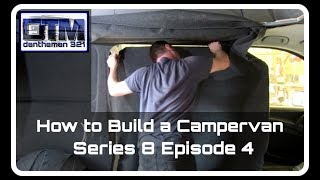 How to Build a Campervan Mercedes Vito Series 8 Episode 4 [upl. by Akeem760]