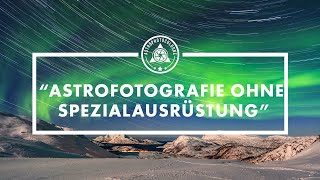 Astrofotografie ohne Spezialausrüstung  Gespräch mit Katja Seidel über MilchstraßeStartrails etc [upl. by Atinor]