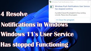 4 Resolve Push Notifications in Windows Windows 11s User Service has stopped functioning [upl. by Asilrahc]