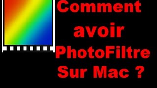 TUTO avoir PhotoFiltre sur Mac [upl. by Acila500]