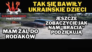 Teraz to nam Ukraińcy podziękują  Tak się bawiły dzieci ukraińskie Mam żal do rodaków [upl. by Kaczer]