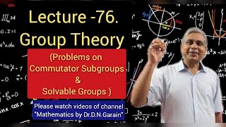 Group Theory Lec 76Problems on Commutator Subgroups and Solvable Groups by DrDNGarain [upl. by Nevil306]