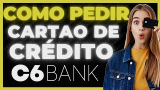 Como Pedir Cartão de Crédito C6 Bank  Como Solicitar Cartao De Credito c6 Bank [upl. by Llehcam]