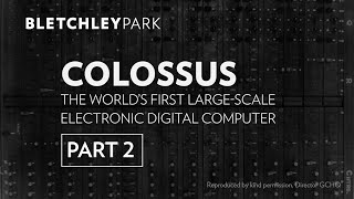 Colossus The Worlds First LargeScale Electronic Digital Computer  Part 2  Bletchley Park [upl. by Butte305]