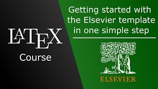 How to Get Started and Write a Paper with the LaTeX Elsevier Template [upl. by Lambert914]