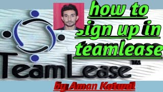 How to apply sign up in teamlease company [upl. by Wadsworth]