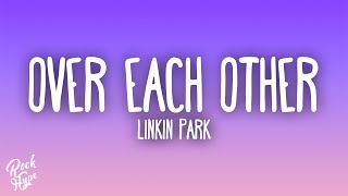 Linkin Park  Over Each Other [upl. by Shulamith]